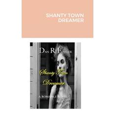 SHANTY TOWN DREAMER - Dan R. Fowler - 9781716085956