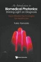 Introduction To Biomedical Photonics: Shining Light On Diagnosis - Near-infrared Technologies For Healthcare