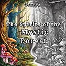 The Spirits of the Mystic Forest: Coloring Book for Adults and Teens, Inhabitants of a mystical forest, Volume 2