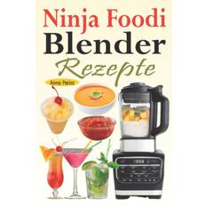 Ninja Foodi Blender Rezepte - Anna Heinz - 9798509883873