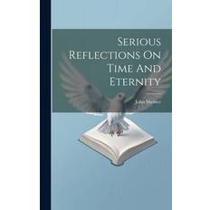 Serious Reflections On Time And Eternity - John Shower - 9781020960505