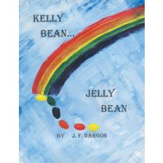 Kelly Bean . . . Jelly Bean - J F Dargon - 9781514485101