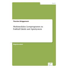 Multimediales Lernprogramm zu Fussball-Taktik und -Spielsystem - Thorsten Bruggemann - 9783838667225