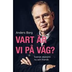 Vart är vi på väg? : Svensk ekonomi nu och framåt