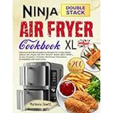 Ninja Double Stack XL Air Fryer Cookbook: +200 Delicious and Mouthwatering Recipes for Crispy Meals without Oil | Enjoy AIR FRY, ROAST, BAKE, MAX ... Information. (Compatible with Dual Zone)