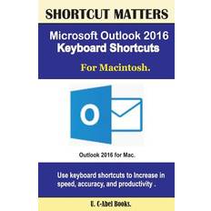 Microsoft Outlook 2016 Keyboard Shortcuts For Macintosh - U C Books - 9781537116990