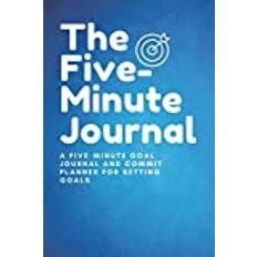 The Five-Minute Journal: A Five-Minute Goal Journal and Commit Planner for Setting Goals