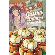 Gatroanime – Mama Mia: Cookbook: Italian Food Anime - Recipes Unofficial Inspired by Epic Food Wars and Studio Ghibli