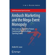 Ambush Marketing & the Mega-Event Monopoly - Andre M. Louw - 9789067049597