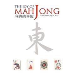 Joy of Mah Jong - Tong Seng Tjoa M.D. - 9781456763763