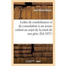 Lettre de Condoleance Et de Consolation A Un Jeune Enfant Au Sujet de la Mort de Son Pere - Jean-Marie Bécel - 9782012963191