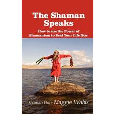 The Shaman Speaks - Shaman Elder Maggie Wahls - 9781615990634