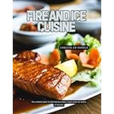 Fire and Ice Cuisine: The Ultimate Guide to Crafting Delectable Dishes from the World of Thrones