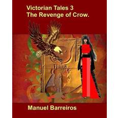 Victorian Tales 3-The Revenge of Crow. - Manuel Barreiros - 9781729402658