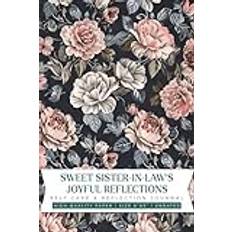 Sweet Sister-in-law's Joyful Reflections: Thoughtful Daily Reflections for Happiness and Positivity - 6x9 Inches, Premium Paper, 122 Undated Pages