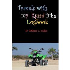 Travels with My Quad Bike - William E Cullen - 9781792807329