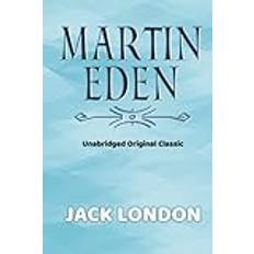 MARTIN EDEN: UNABRIDGED ORIGINAL CLASSIC