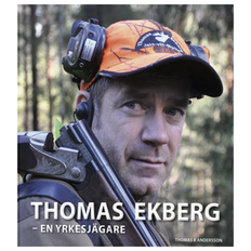 Thomas Ekberg - en yrkesjägare - Inbunden 230x215 mm 108 sidor