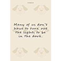 Lined Notebook Journal Dog Pattern Cover Many of us don't have to turn out the lights to be in the dark: To Do List, Happy, 114 Pages, Daily, Financial, 6x9 inch, Notebook Journal, Journal