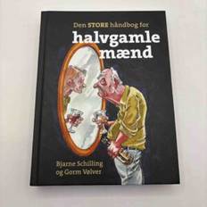Bjarne Schilling: Den store håndbog for halvgamle mænd (Hollandsk Bogudsalg)