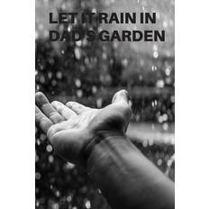 Let It Rain in Dad's Garden - Gjd Journals - 9781695375635