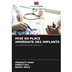 MISE EN PLACE IMMÉDIATE DES IMPLANTS: UN COMPENDIUM MULTIPERSPECTIF