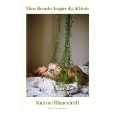 Mine Blomster Hugger Dig Til Blods - Katrine Blauenfeldt - 9788772274621