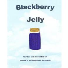 Blackberry Jelly - Tobbie J Cunningham-Burkhardt - 9781461020837