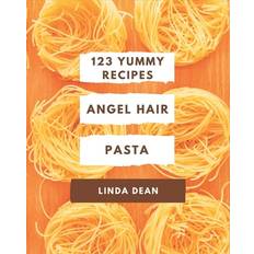 123 Yummy Angel Hair Pasta Recipes - Linda Dean - 9798679493803