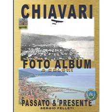 Chiavari - Foto Album a Colori - Sergio Felleti - 9781731423283