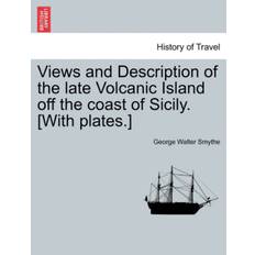 Views and Description of the Late Volcanic Island Off the Coast of Sicily. [With Plates.] - George Walter Smythe - 9781240915026