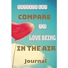 Nothing Can Compare to Love Being in the Air Journal