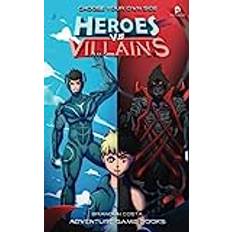 Heroes vs Villains: The Battle For The City Of Zero: A Superhero Adventure Game Book (Choose Your Own Side)