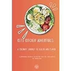 Keto Kitchen Adventures: A Culinary Journey to Health and Flavor plus 52 weekly Planner pages