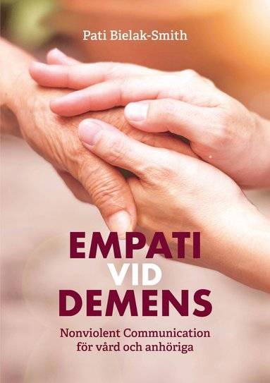 Empati vid demens, Nonviolent Communication för vård och anhöriga