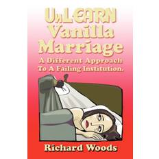 Unlearn Vanilla Marriage - Richard Woods - 9781462007196