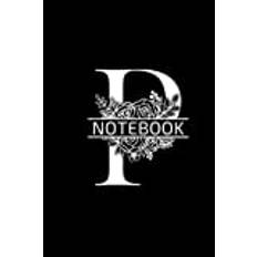 Notebook P: This Notebook is special to you because it starts with the first letter of your beautiful and special name 6"x9" 110 Pages