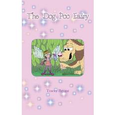 Dog Poo Fairy - Tracey Bryant - 9781999798918