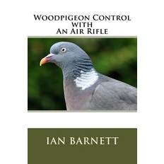 Woodpigeon Control with An Air Rifle - Ian Barnett - 9781719310932