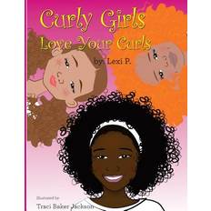 Curly Girls Love Your Curls - Lexi P - 9781530089949