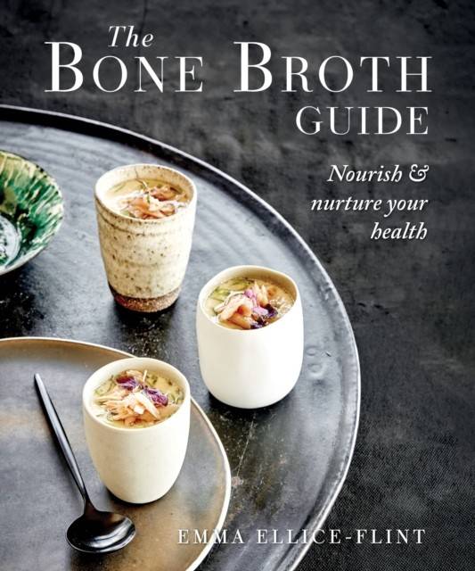 The Bone Broth Guide: Nourish & Nurture Your Health (Bog, Paperback / softback, Engelsk)