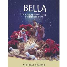 Bella, the Shepherd Dog of Bethlehem - Nicholas Gravino - 9780578484150