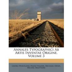 Annales Typographici Ab Artis Inventae Origine, Volume 3 - 9781178782608