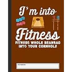 I'm Into Fitness Fitness Whole bean Bag Into Your Cornhole Notebook