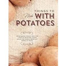 Things To Make With Potatoes: From Baking French Fries for Lunch to Roasting Yukon Golds for Dinner; Never Get Bored of Spuds