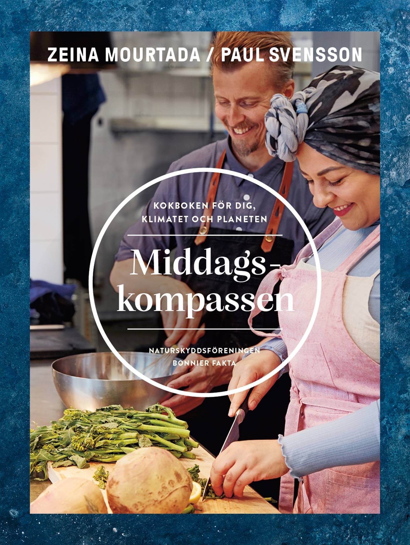 Middagskompassen : Naturskyddsföreningens hållbara och klimatsmarta kokbok
