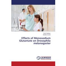 Effects of Monosodium Glutamate on Drosophila Melanogaster - Kumar Jitendra - 9783659401640