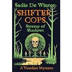 Shifter Cops: Swamp of Shadows: A Voodoo Mystery