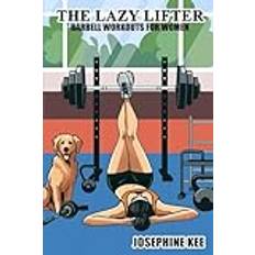 The Lazy Lifter: Barebell Workouts for Women