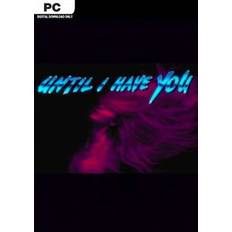 Until I Have You PC